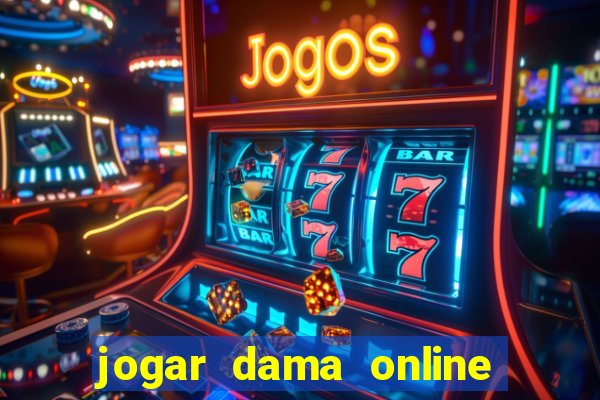 jogar dama online valendo dinheiro